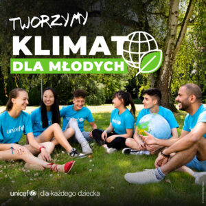 “Klimat dla Młodych”- akcja UNICEF